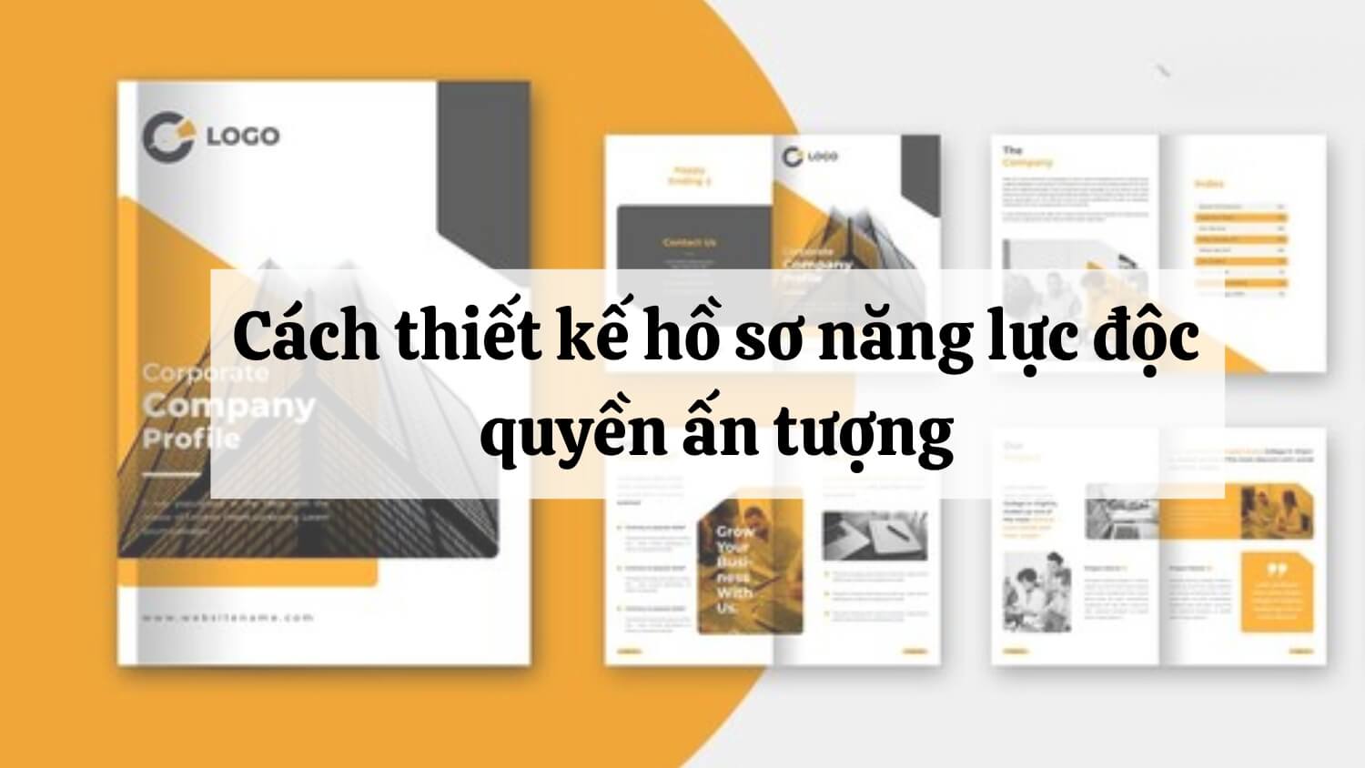 Hồ sơ năng lực công ty là gì? Cách thiết kế hồ sơ độc quyền ấn tượng