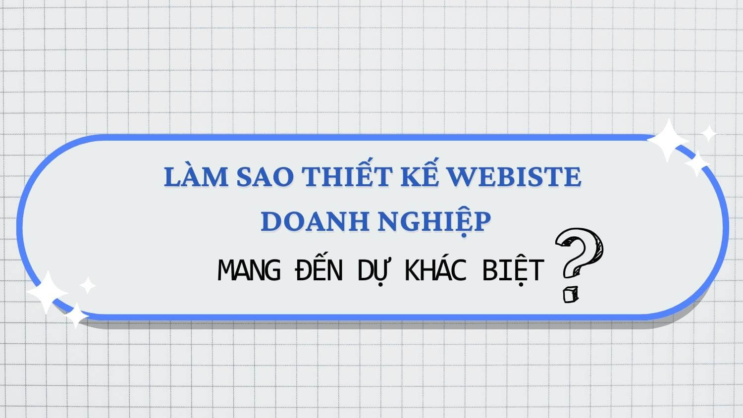 Làm sao thiết kế website doanh nghiệp mang sự khác biệt?